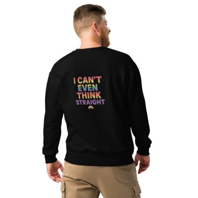 I Can't Even Think Straight — Crewneck Unisex Sweatshirt by Splattio
